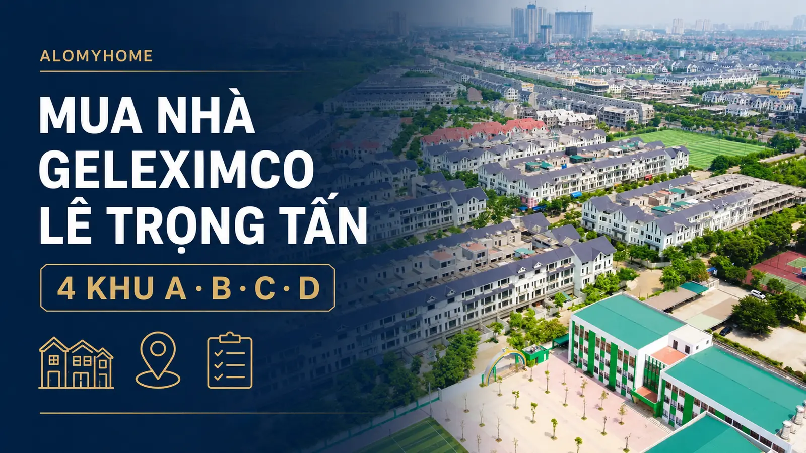 Mua nhà Geleximco Lê Trọng Tấn: bốn khu A, B, C, D khác nhau thế nào