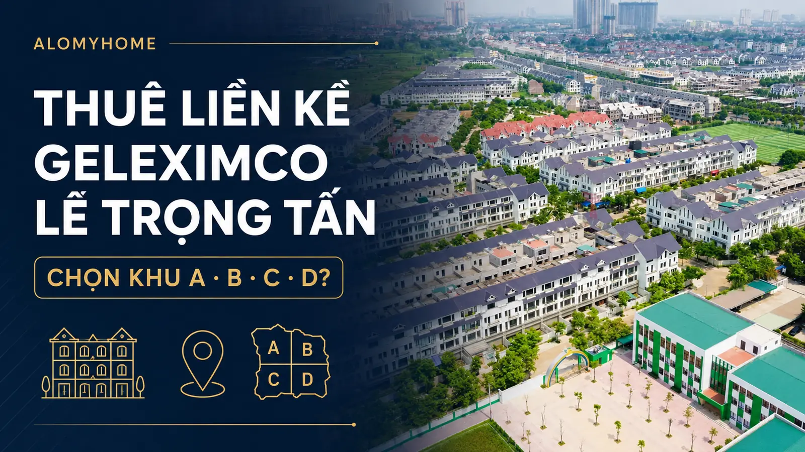 Thuê liền kề Geleximco Lê Trọng Tấn: chọn khu A, B, C hay D?