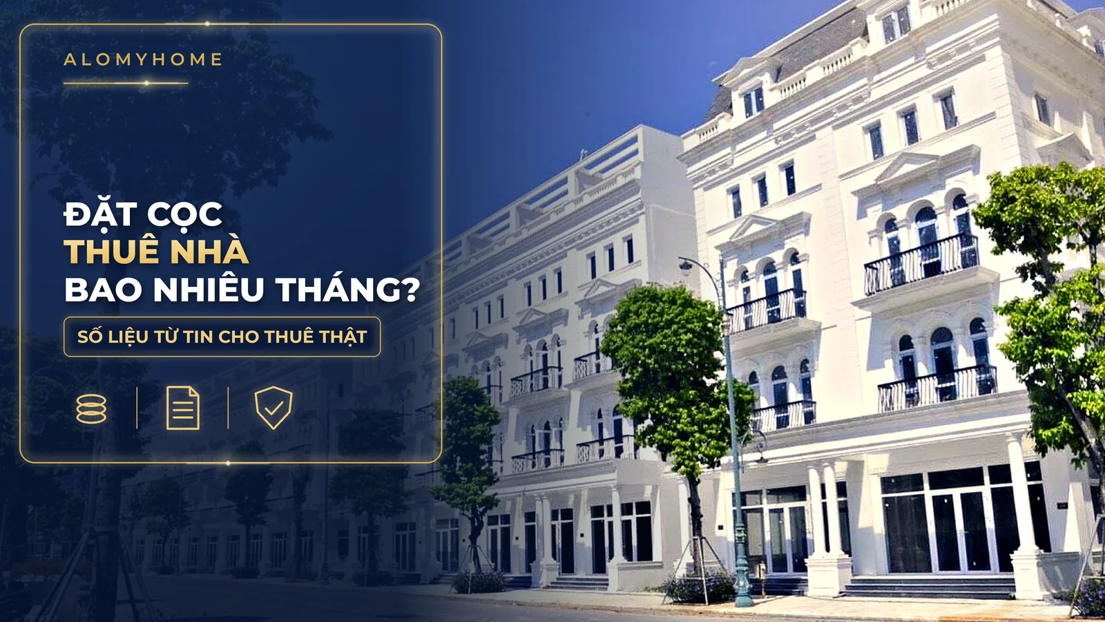 Đặt cọc thuê nhà bao nhiêu tháng? Số liệu thật và quy định cần biết