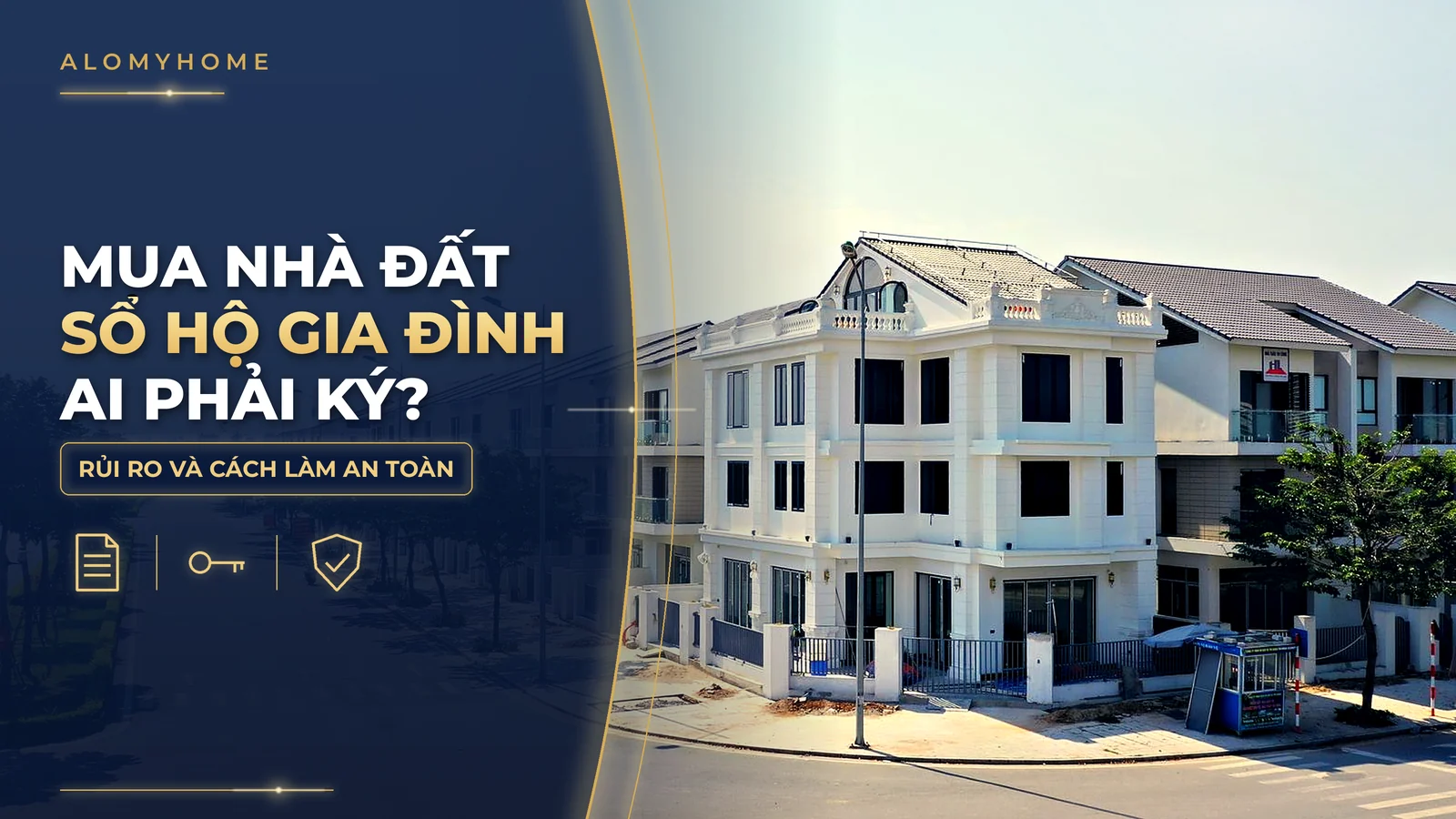Mua nhà đất sổ đỏ hộ gia đình: ai phải ký, rủi ro, cách làm an toàn