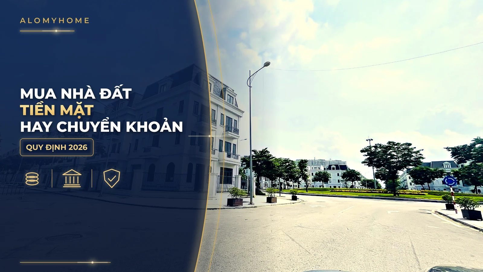 Mua nhà đất trả tiền mặt hay chuyển khoản: quy định 2026